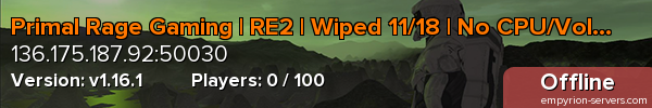 Primal Rage Gaming | RE2 | Wiped 11/18 | No CPU/Vol/Wt