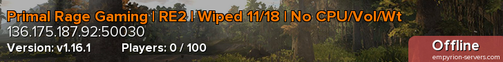 Primal Rage Gaming | RE2 | Wiped 11/18 | No CPU/Vol/Wt